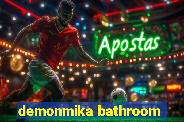 demonmika bathroom